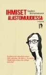 Andrei Astvatsaturov: IHMISET ALASTOMUUDESSA